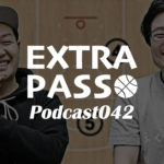 ExtraPassPodcast042 YouTubeはじめたょ・代表戦・みやもんの大田区総合観戦記